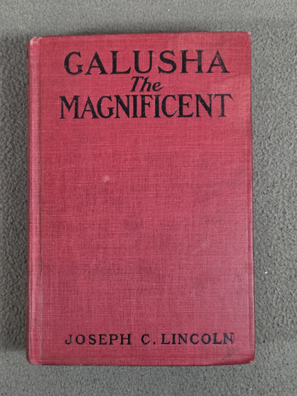 Galusha The Magnificent Joseph C Lincoln 1st Edition 1921