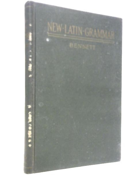 New Latin Grammar (Charles E. Bennett – 1969) (ID:24089)