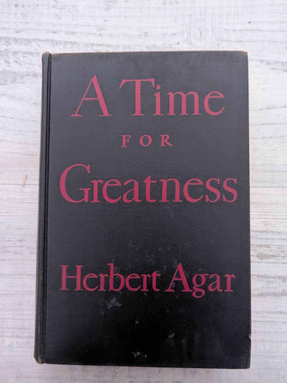 A Time for Greatness ex-lib; Herbert Agar – HC/vintage