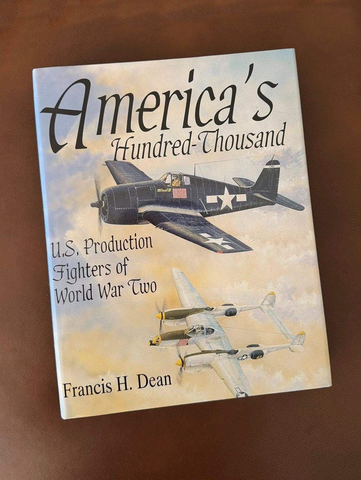America’s Hundred-Thousand US Production Fighters of World War Two Schiffer Book