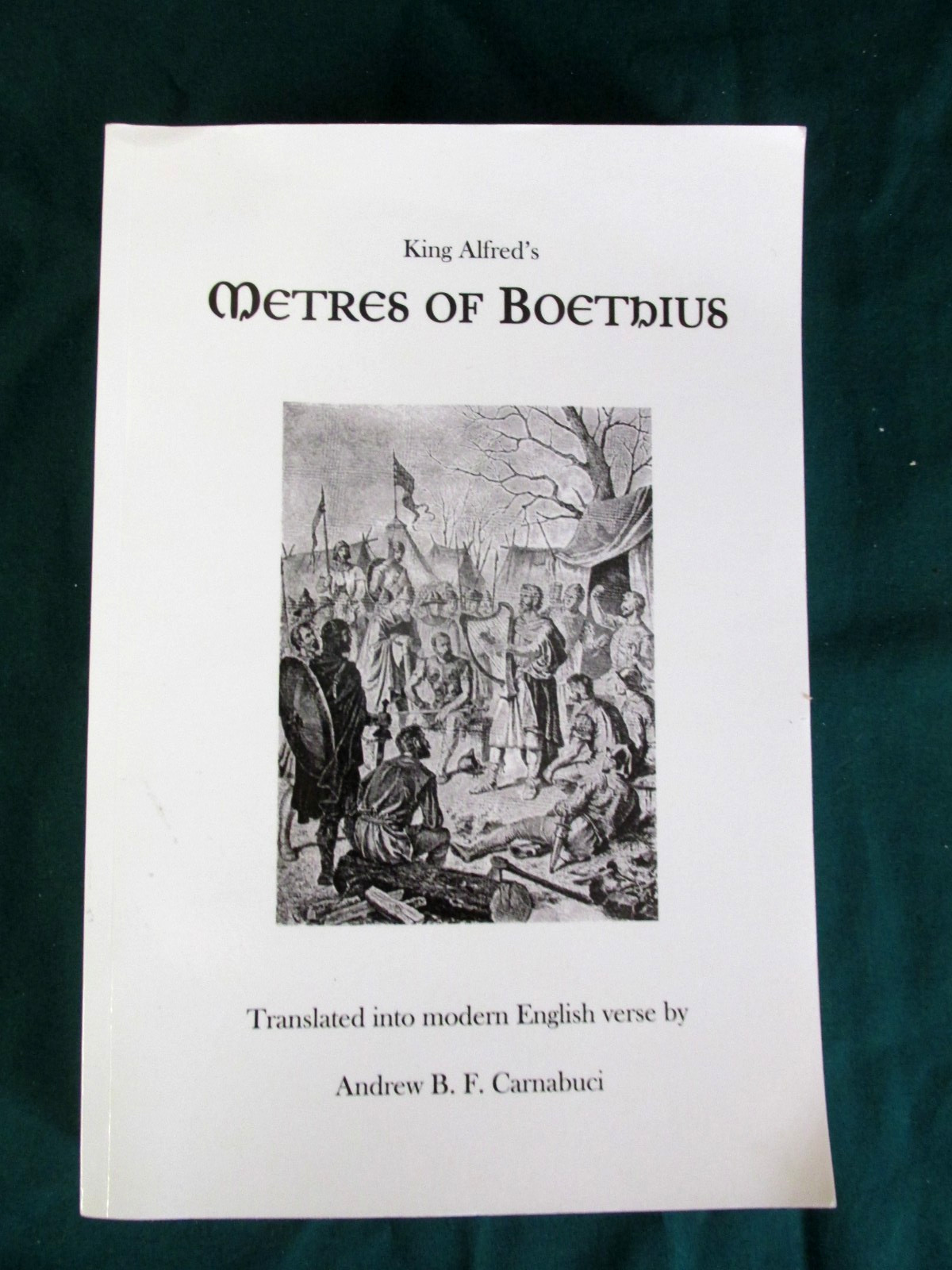 KING ALFRED’S – METRES OF BOETHIUS – ANDREW B.F. CARNABUCI – PAPERBACK – 2022