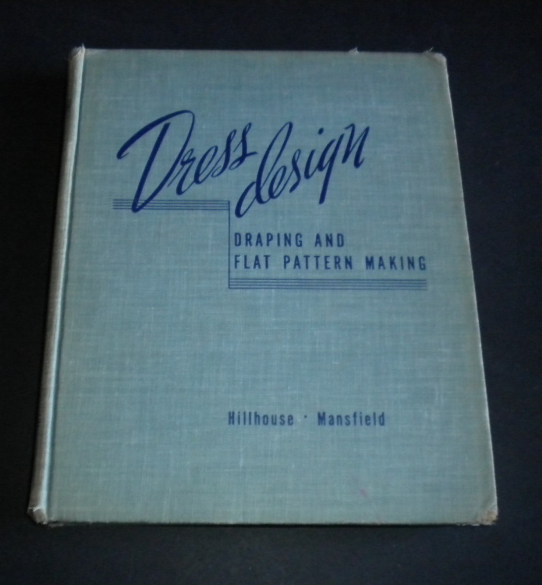 +Dress Design Draping And Flat Pattern Making Hillhouse Mansfield 1948 First Ed