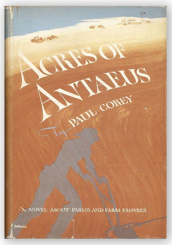 Paul Corey. Acres of Antaeus. 1st ed/DJ. 1946 „Novel about farms & farm empires“
