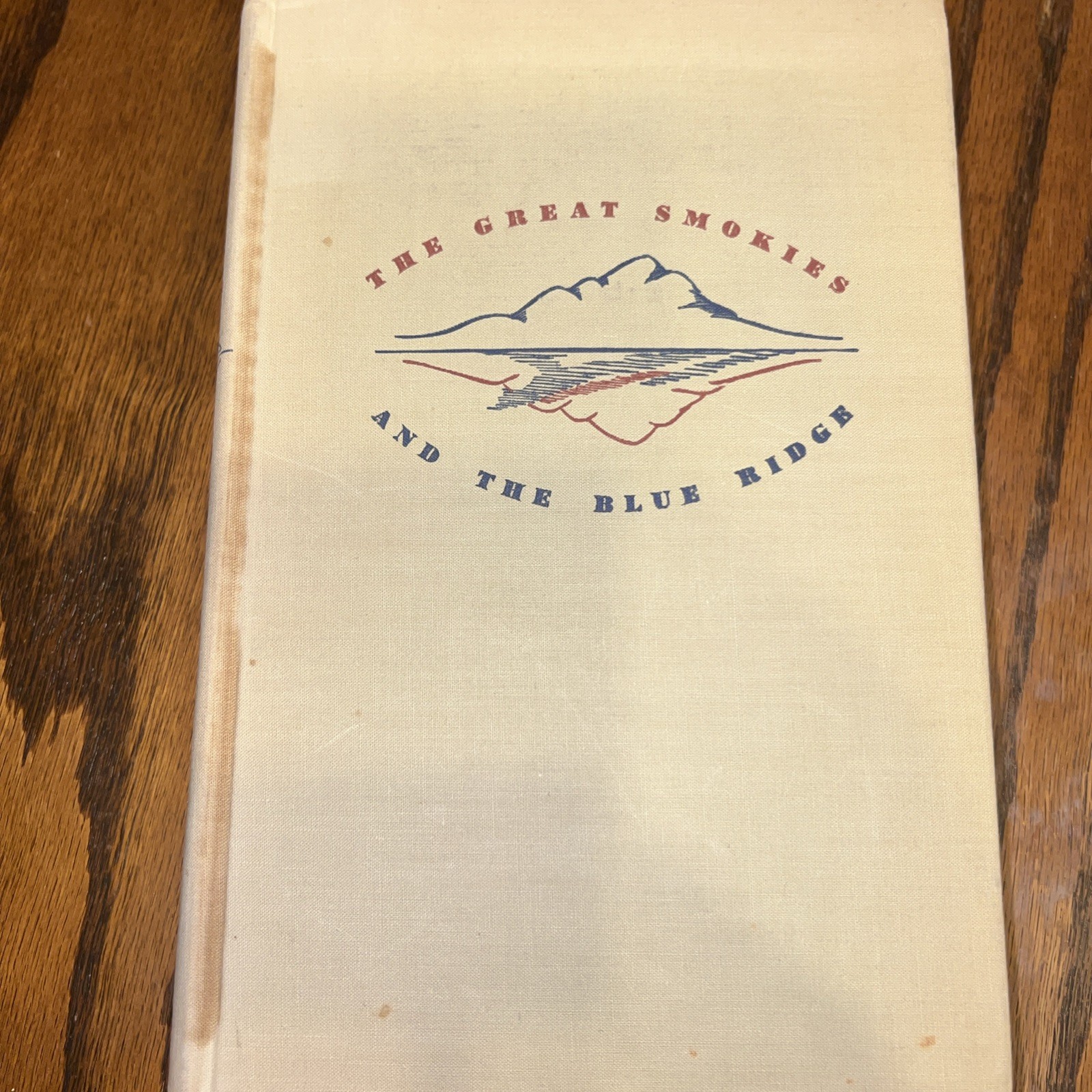 The Great Smokies and the Blue Ridge Edited by Roderick Peattie 1943, Hardcover