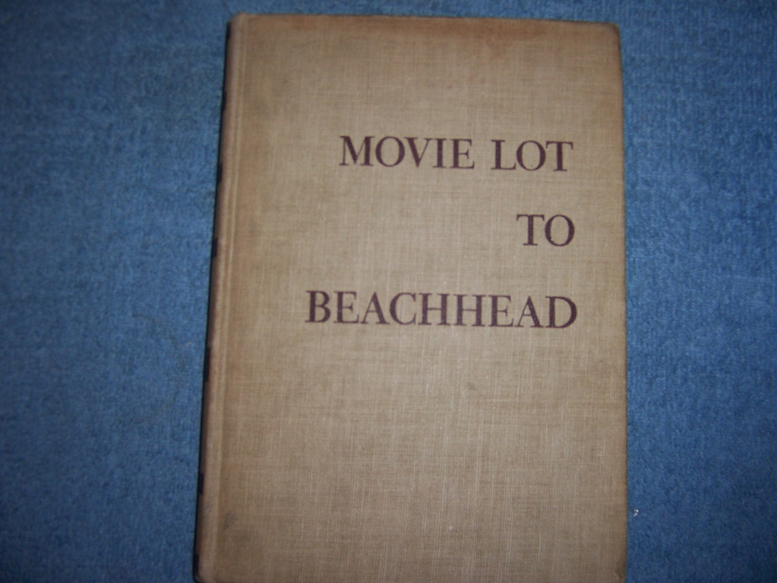 MOVIE LOT TO BEACHHEAD/1st Ed/HC/Military/WWII 1939-45