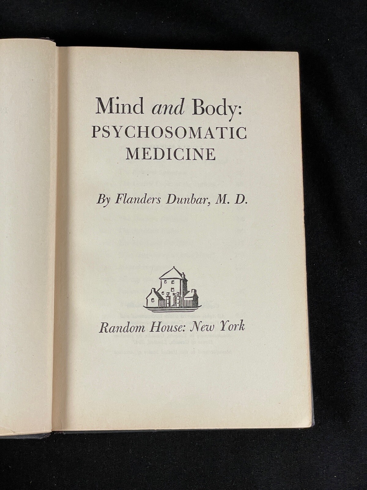 1947 MIND AND BODY: PSYCHOSOMATIC MEDICINE – Flanders Dunbar 1st Ed 4th Printing