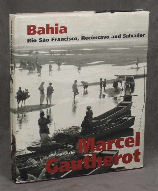Marcel Gautherot / Bahia Rio Sao Francisco Reconcavo and Salvador 1st ed 1995