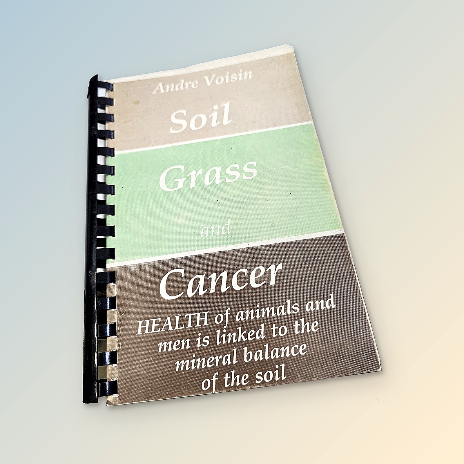 Soil Grass and Cancer 1959 1st ed. thus Andre Voisin – comb bound