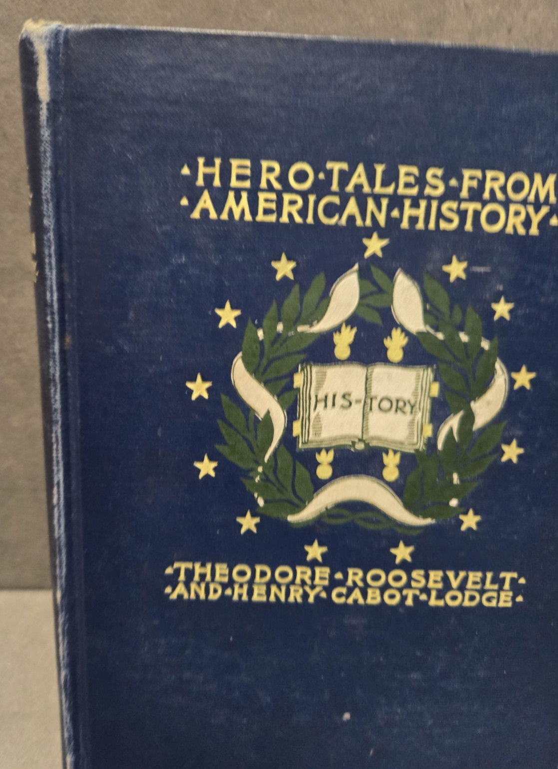 Hero Tales from American History Theodore Roosevelt & Henry Cabot Lodge 1904