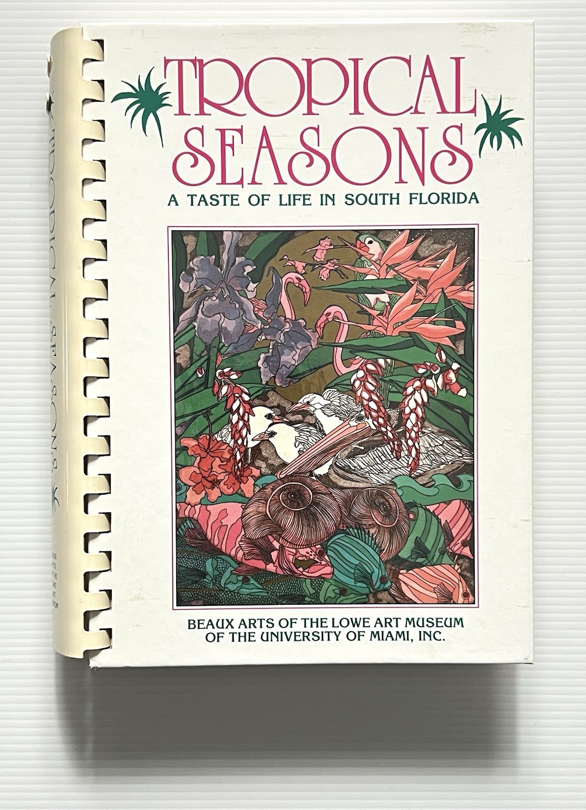 Tropical Seasons by Beaux Arts Lowe Art Museum Miami, Florida Cookbook SB 1992
