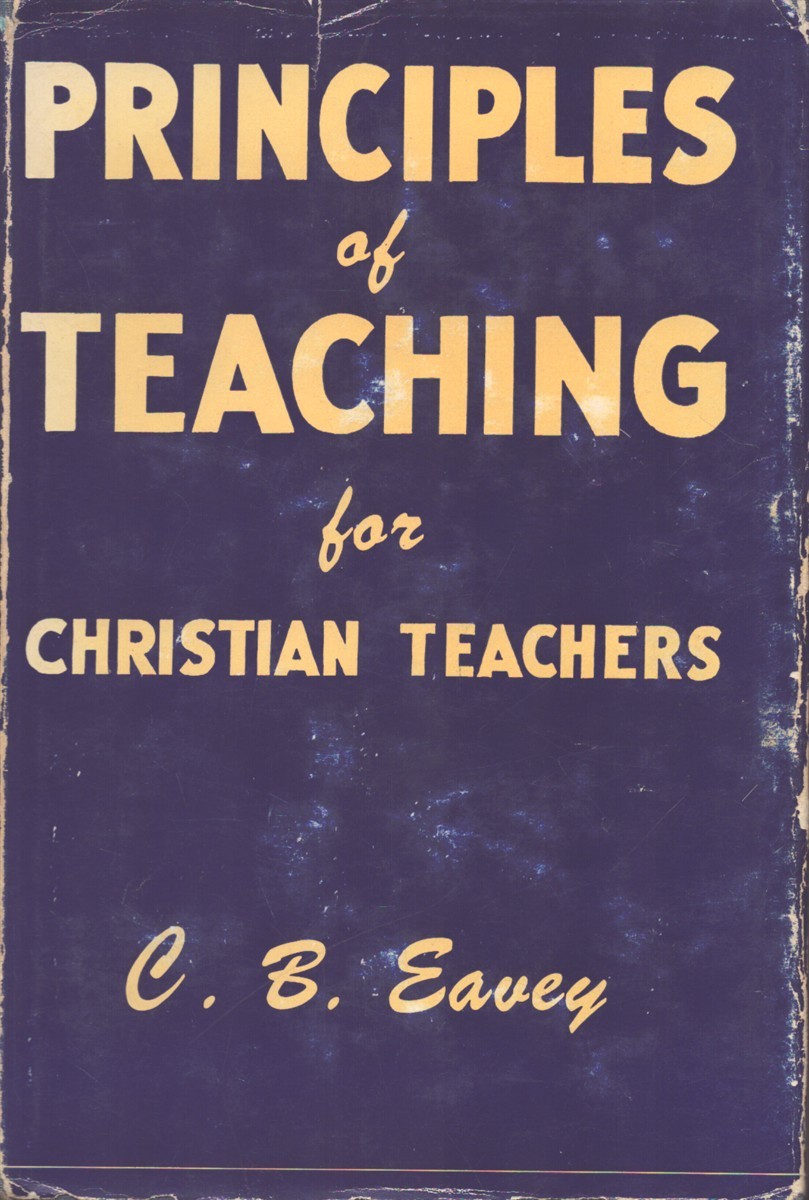 PRINCIPLES OF TEACHING FOR CHRISTIAN TEACHERS