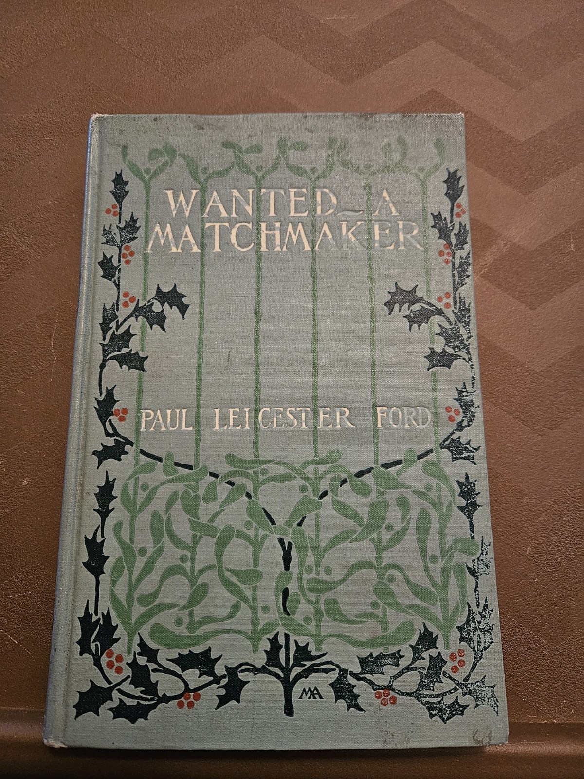 Wanted A Matchmaker, By Paul Leicester Ford – 1900 First Edition,antique