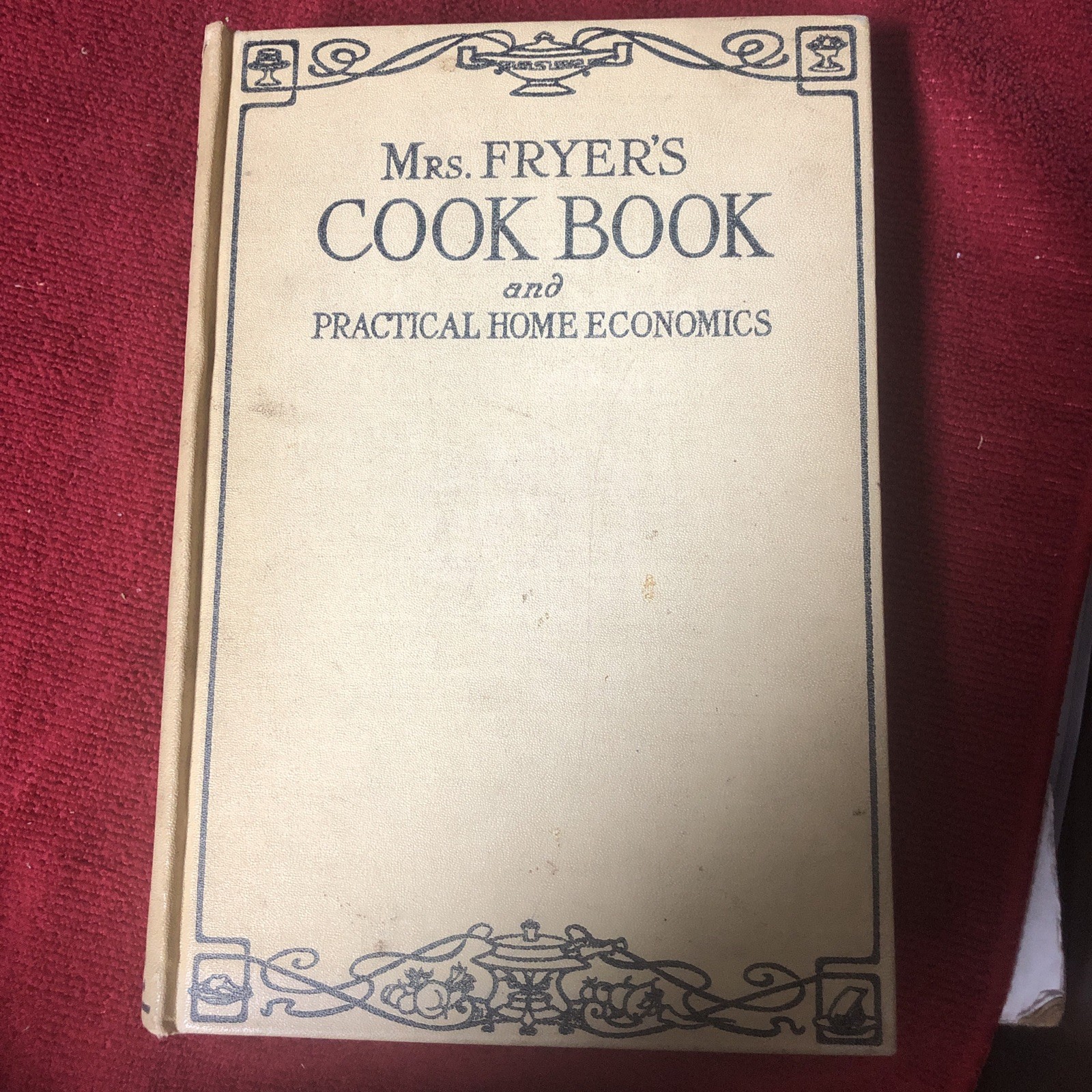 Rare Vintage Mrs. Fryer’s Cook Book and Practical Home Economics 1926 Recipes
