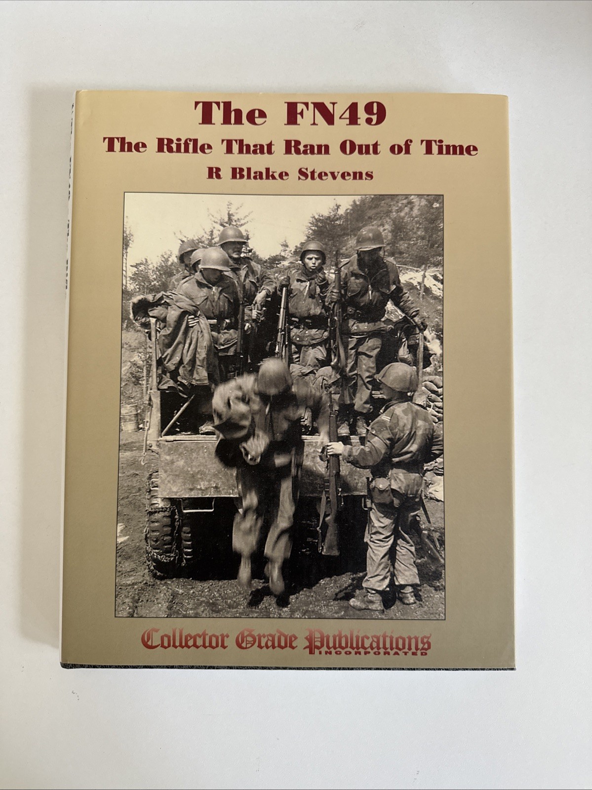 The FN49 The Rifle That Ran Out Of Time – R. Blake Stevens – Collector Grade Pub