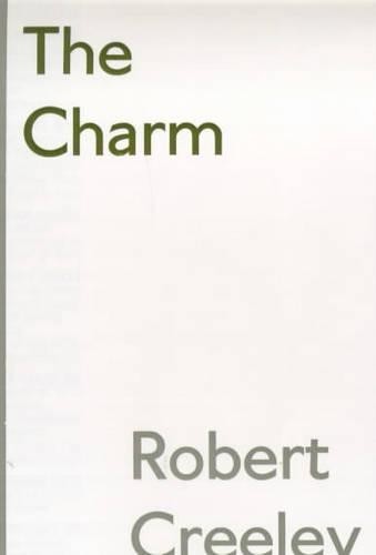 Robert Creeley The Charm (Paperback)