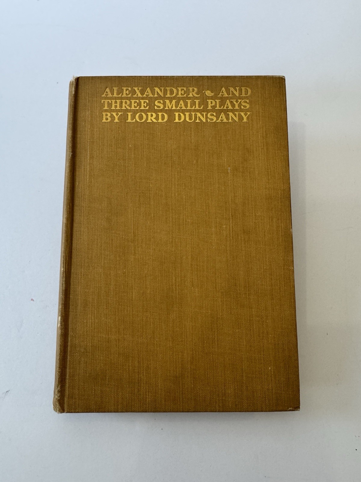 Lord DUNSANY / Alexander & Three Small Plays 1st Edition 1925 Numbered 185/250