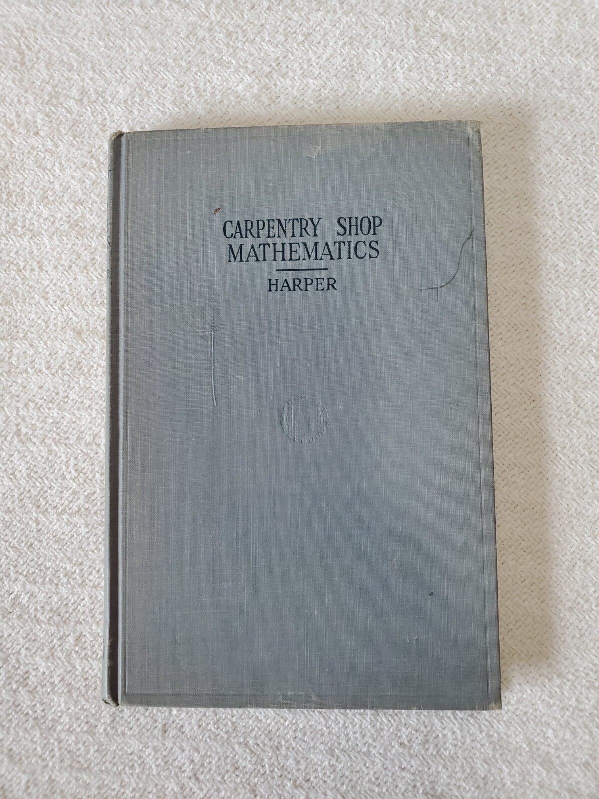 Carpentry Shop Mathematics Hardcover Book by Herbert Druery Harper 1945