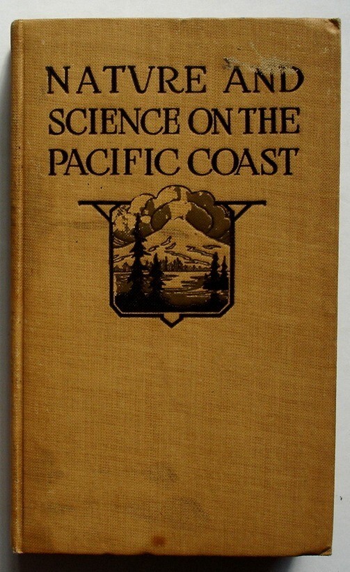 Nature and Science on the Pacific Coast, 1915 1st Edition, w/ Folding Maps