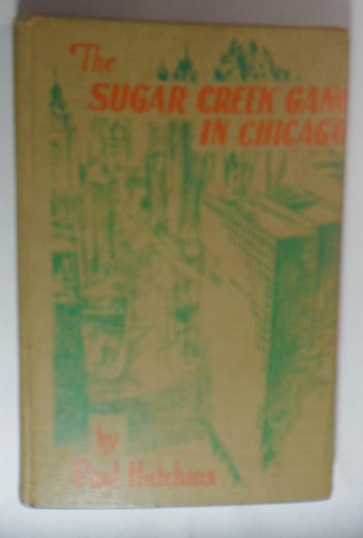 THE SUGAR CREEK GANG IN CHICAGO PAUL HUTCHENS WM B EERDMANS 1945 5TH ED