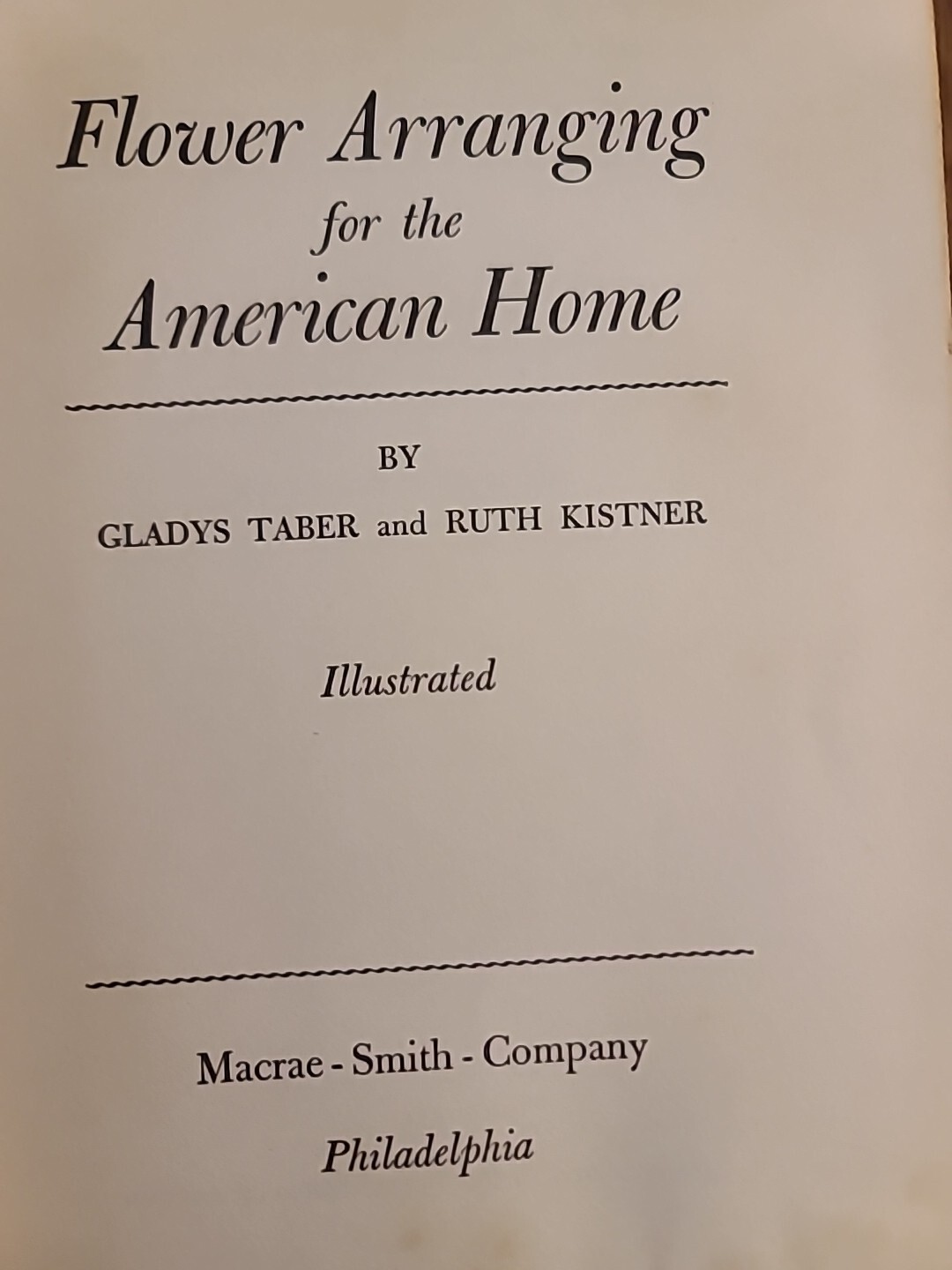 Flower Arranging for the Home by Taber & Kistner / 1947, Macrae-Smith Company