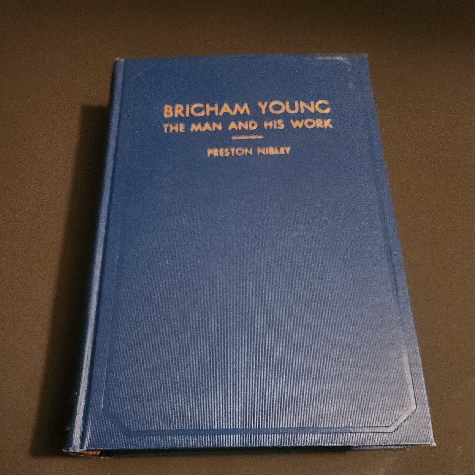 BRIGHAM YOUNG: THE MAN and HIS WORK, 1st Ed signed & Inscribed by Heber J grant