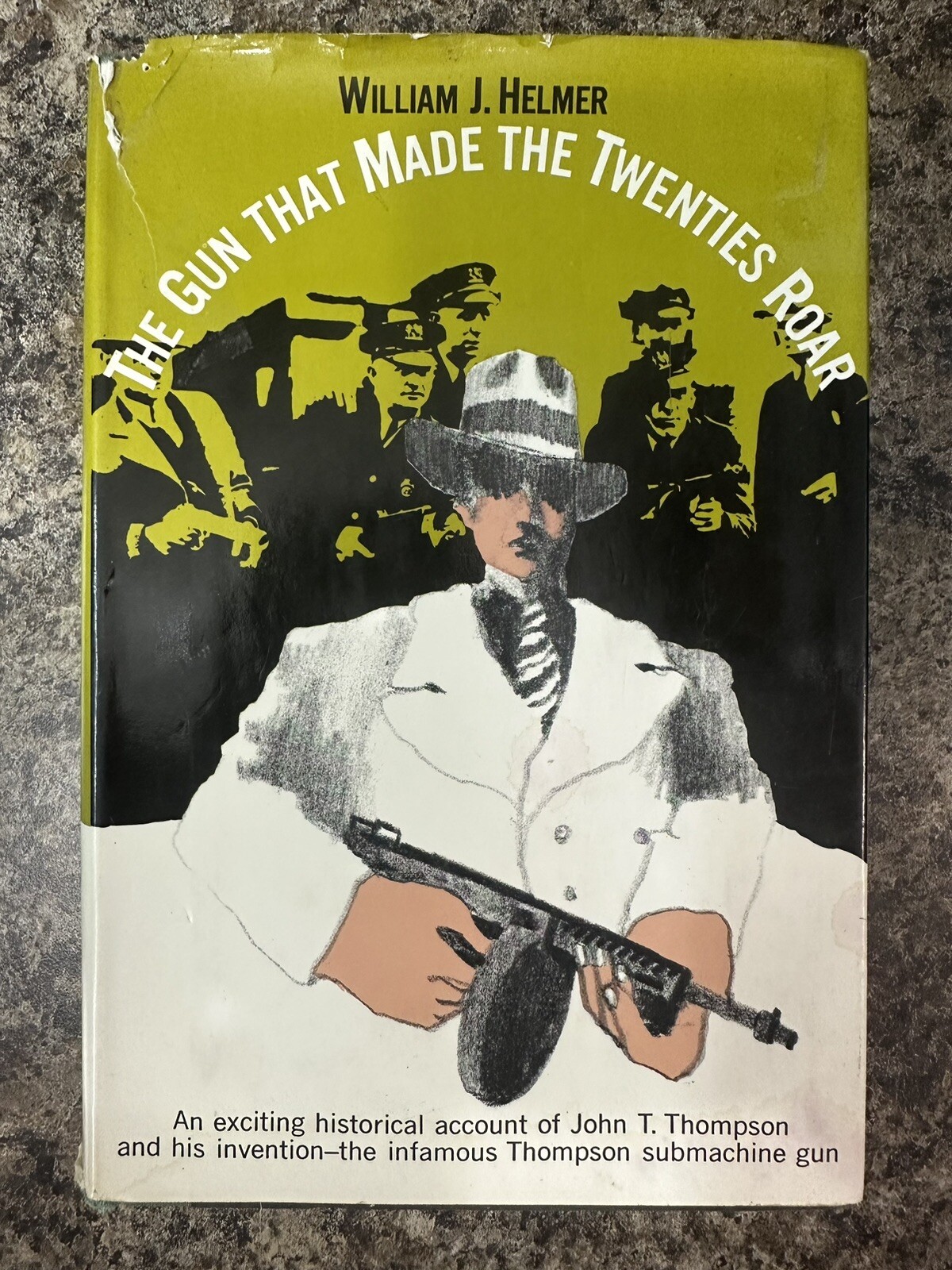 William Helmer 1970 The Gun That Made The Twenties Roar Thompson First Printing