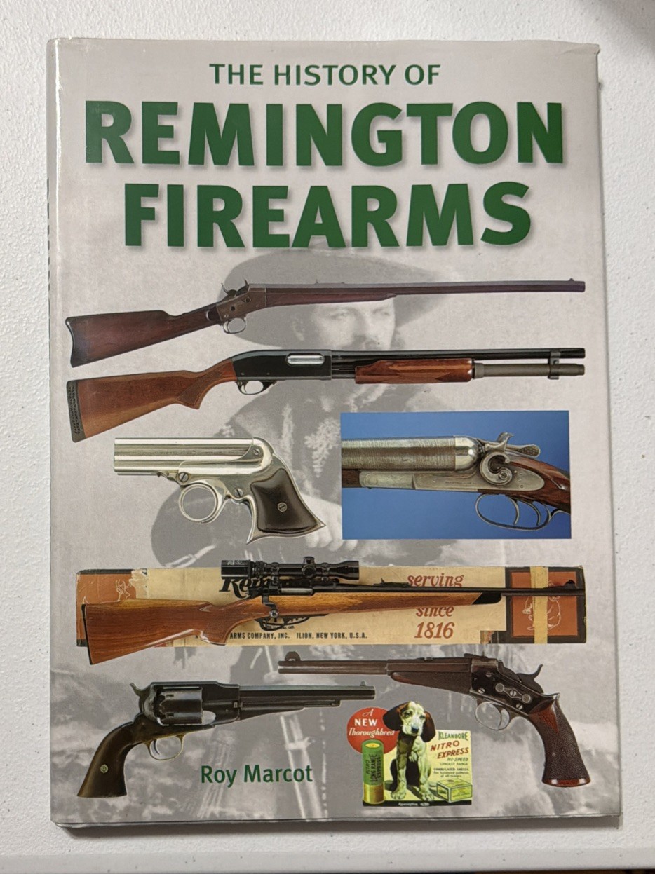 The History of Remington Firearms : The History of One of the World’s Most…