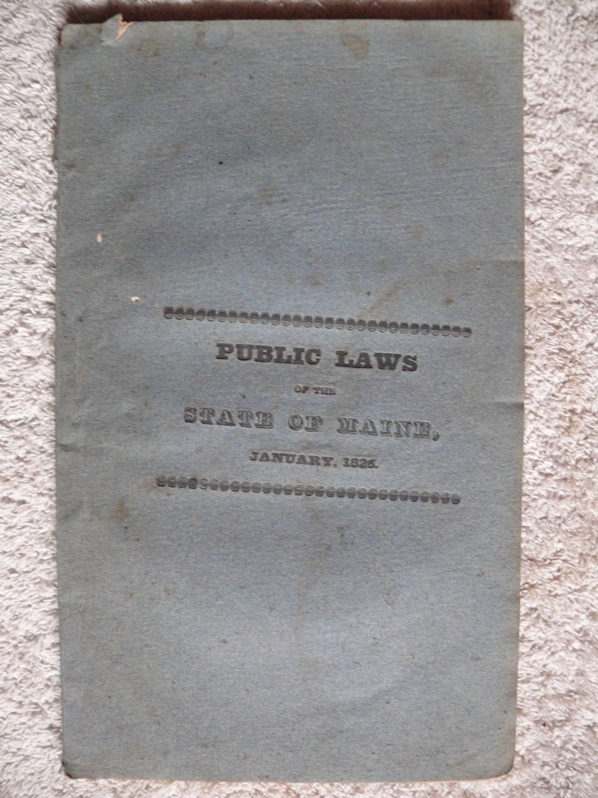 STATE OF MAINE PUBLIC LAWS, by Sixth Legislature. Portland, Maine: January, 1826