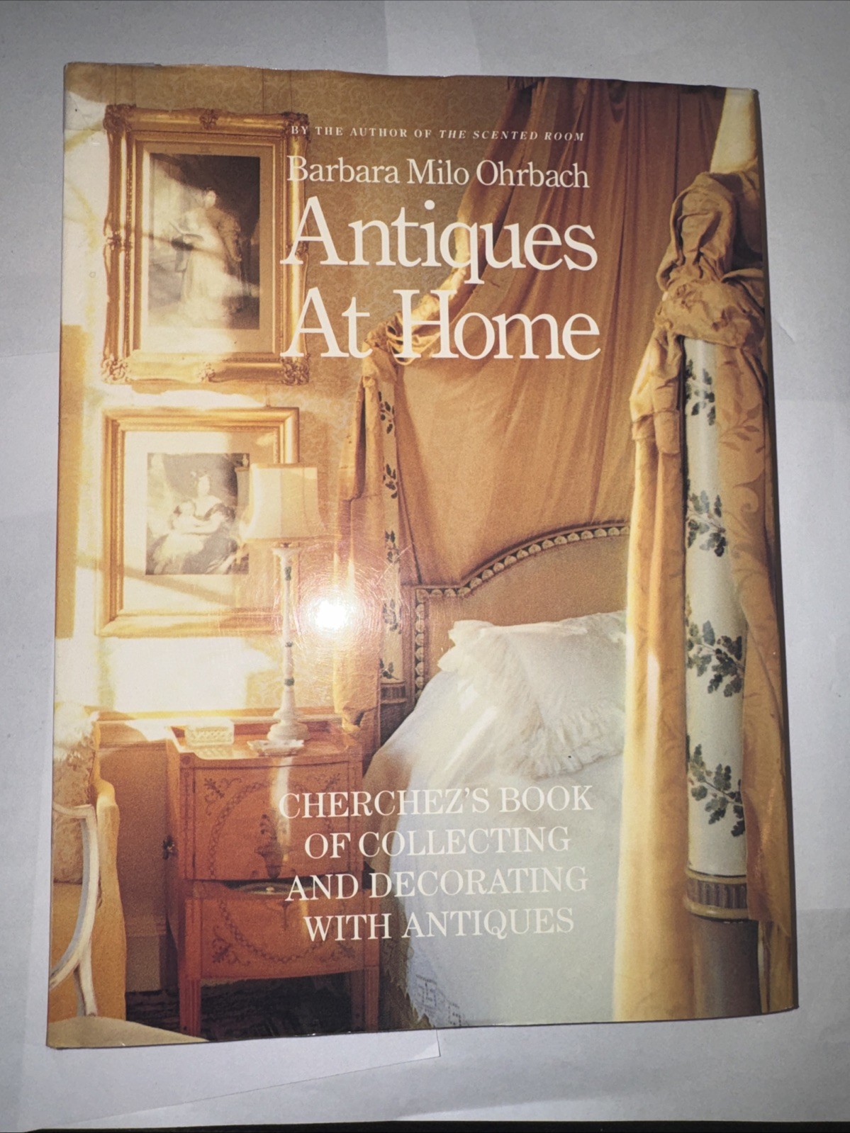 Antiques At Home: Cherchezs Book of Collecting & Decorating By B. Ohrbach HC/DJ