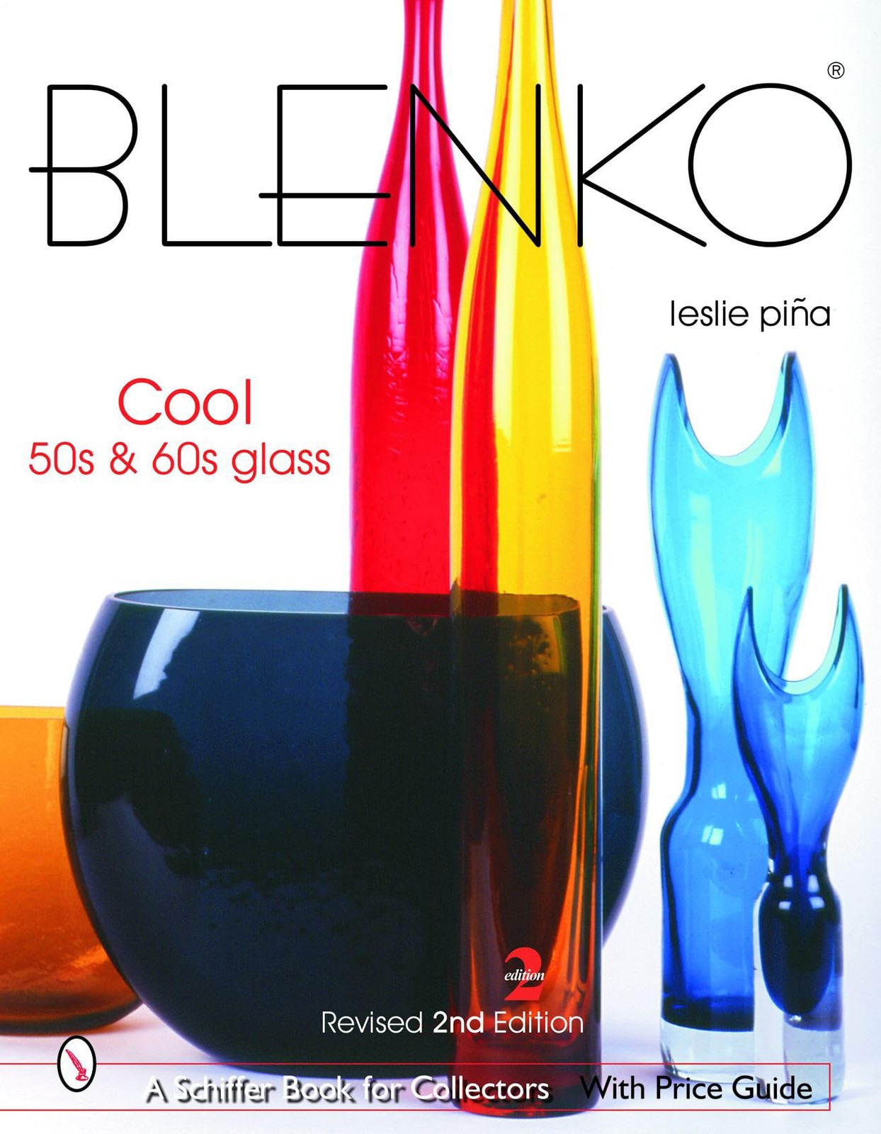 Blenko: Cool ’50s & ’60s Glass (Schiffer Book for Collectors) by Leslie Pina
