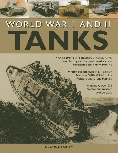World War I and II Tanks: an Illustrated A-Z Directory of Tan… by George Forty