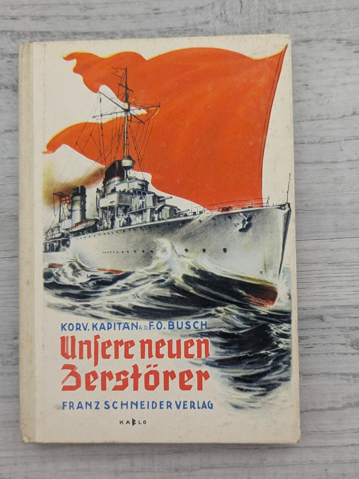 Unsere Neuen Zerstorer (German); F.O. Busch – HC/vintage 1937