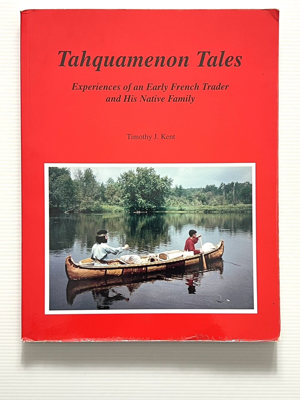 Tahquamenon Tales by Kent Experiences of an Early French Trader PB 1998