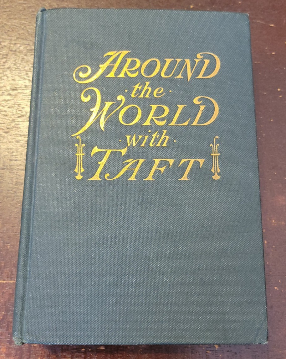 Around the World with Taft – Robert H. Murray – 1st Ed. 1909 HC Presidents