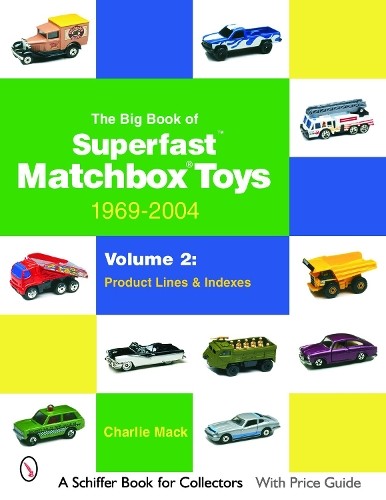 The Big Book of Matchbox Superfast Toys: 1969-2004 by Charlie… – 9780764323225