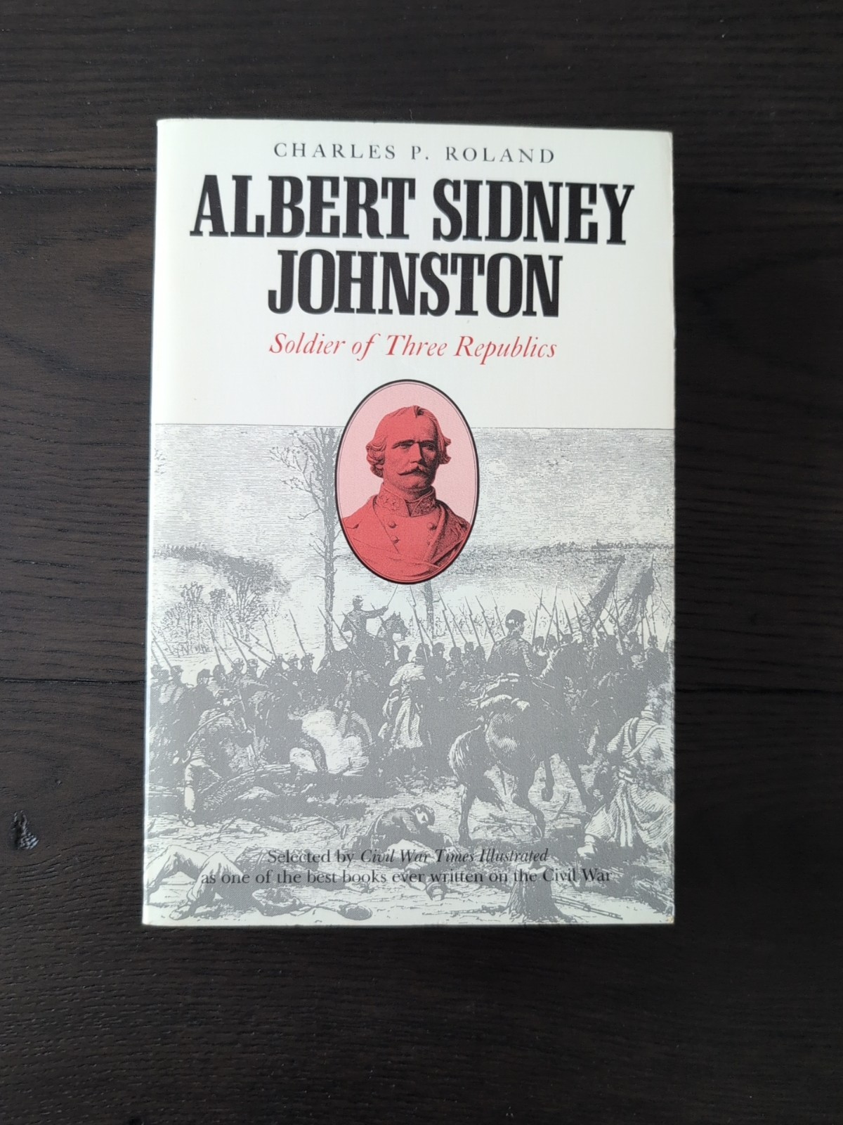 Albert Sidney Johnston: Soldier of Three Republics by Charles P. Roland