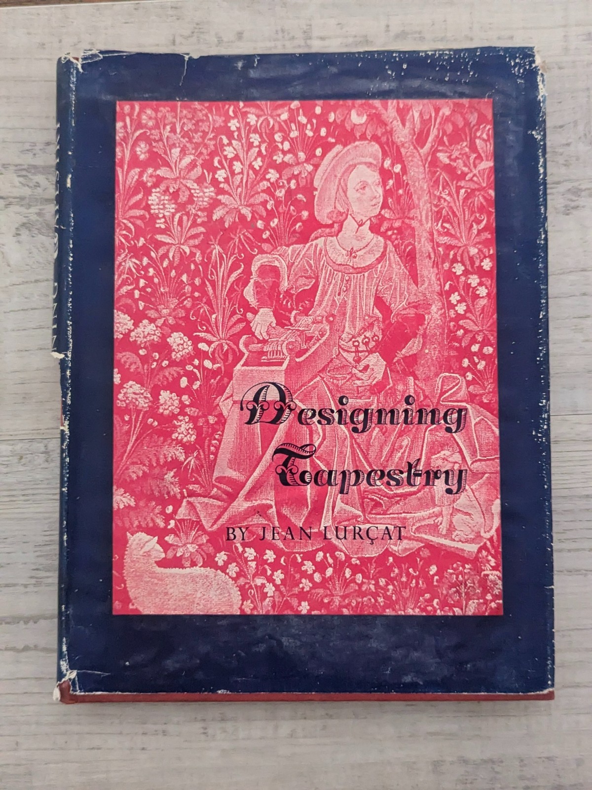Designing Tapestry: 53 examples antique & modern chosen by the author; Lurcat –