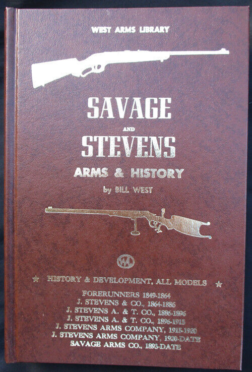 Savage and Stevens Arms & History – First Edition – by Bill West