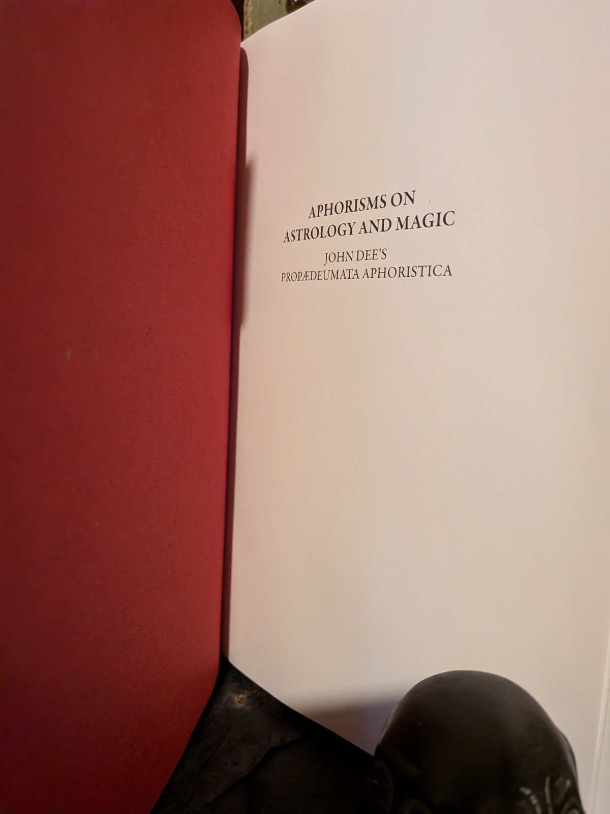 Aphorisms On Astrology & Magic: John Dee’s Propædeumata Aphoristica, Deluxe Ed.