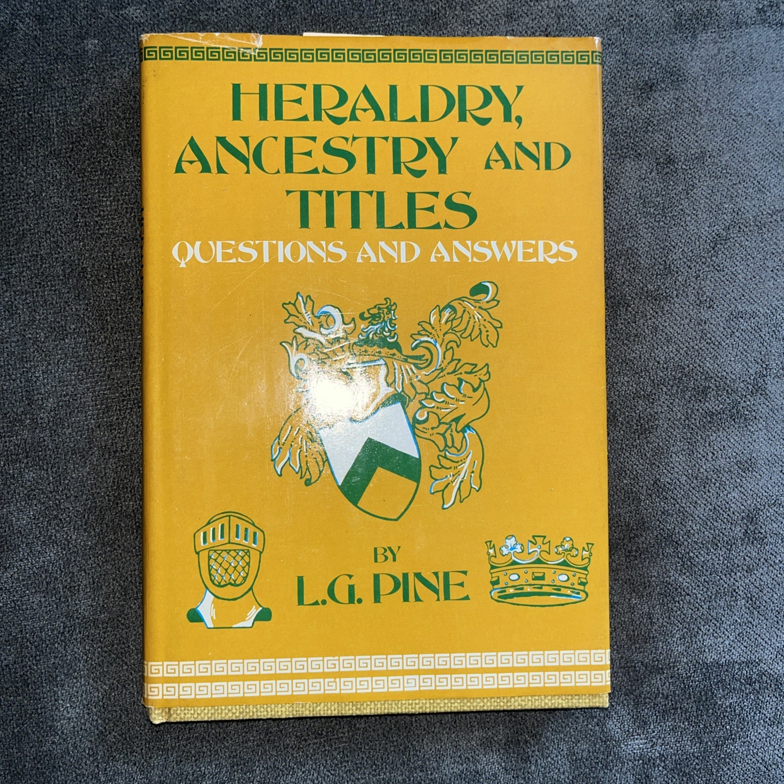 Heraldry, Ancestry and Titles Questions and Answers by L.G. Pine HCDJ 1965