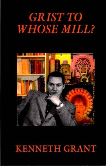 Kenneth Grant / GRIST FOR THE MILL A Novel of Nemesis 2012 1st printing