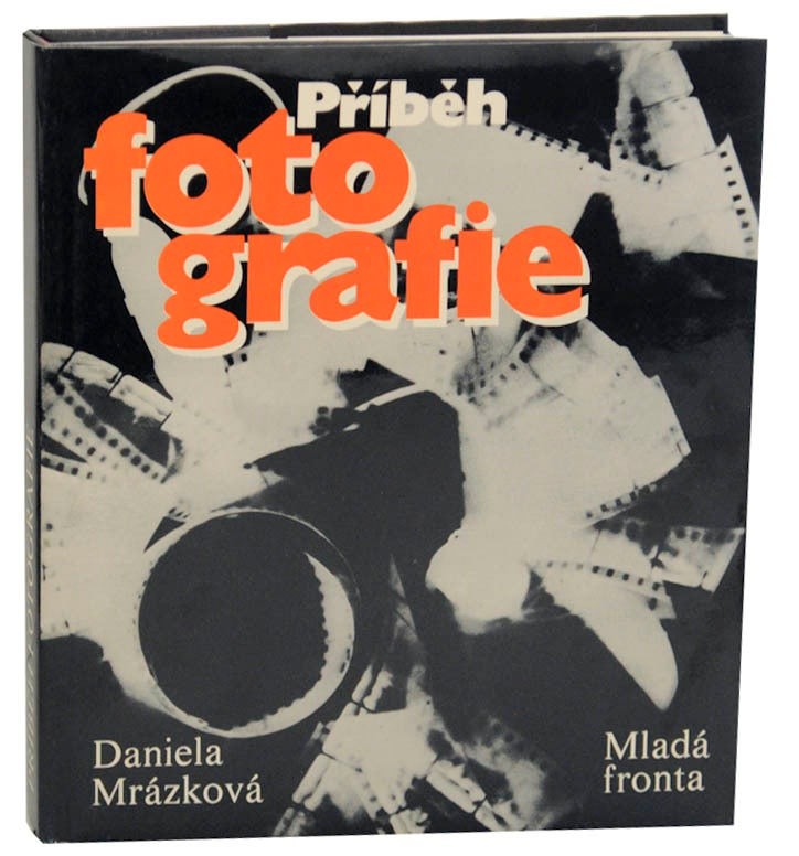 Daniela MRAZKOVA / PRIBEH FOTOGRAFIE VYPRáV Ní O HISTORII SV TOVé #175355