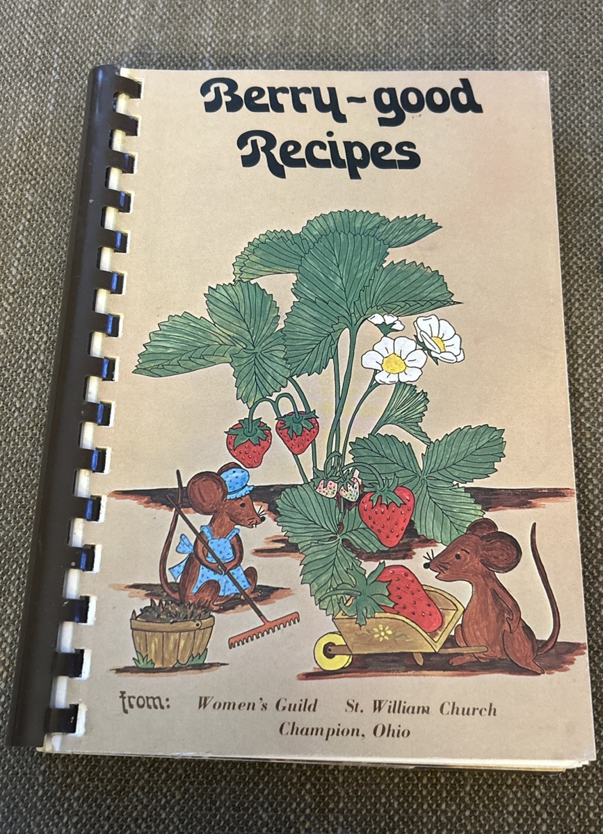 1987 Berry~Good Recipes St William’s Ladies Guild ~Champion Ohio~157 Pages