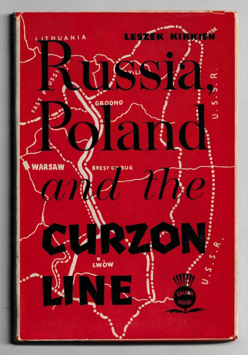 RUSSIA POLAND AND THE CURZON LINE Leszek Kirkien 1945 hc Historical book