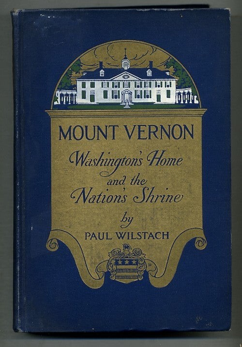 Paul WILSTACH / Mount Vernon Washington’s Home and The Nation’s Shrine 1916