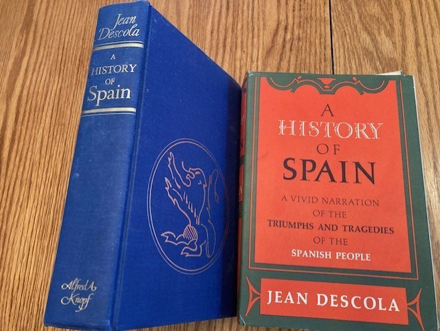 A HISTORY OF SPAIN Jean Descola. 1962 First American Edition