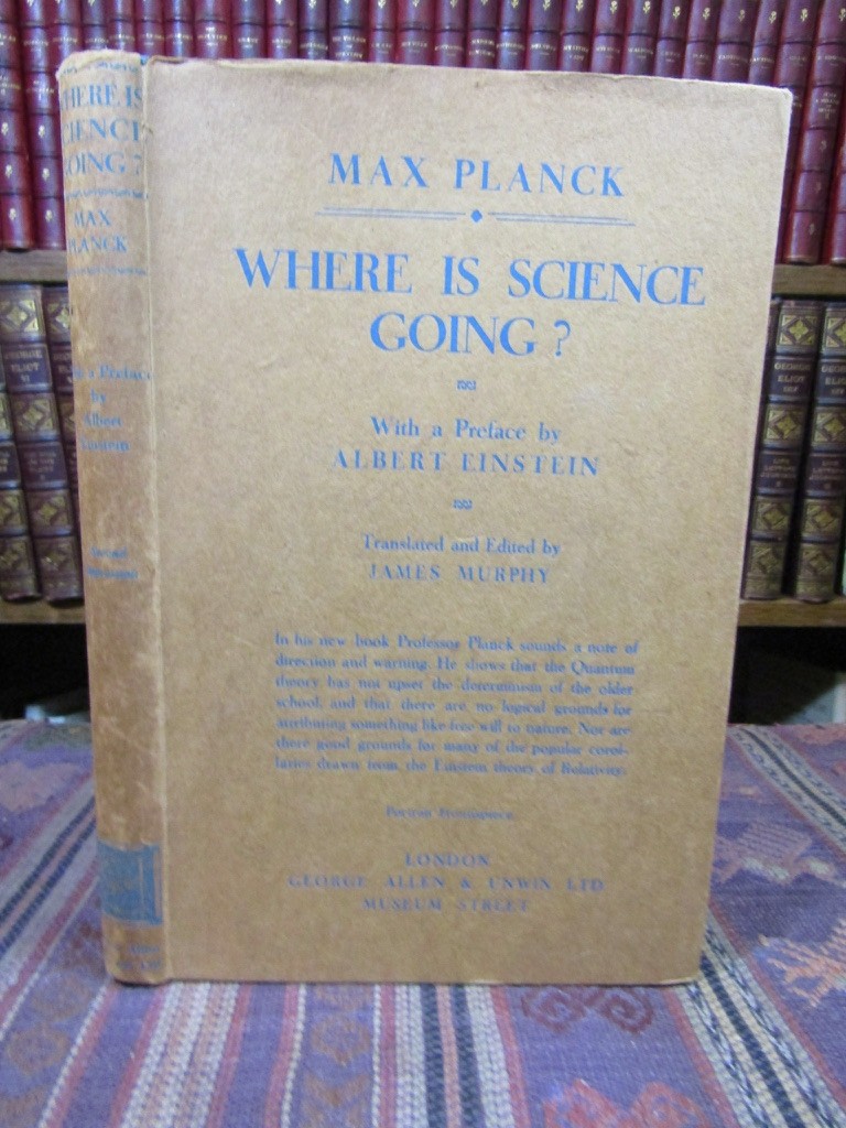1933 Max Planck WHERE IS SCIENCE GOING? PREFACE BY ALBERT EINSTEIN 2nd Prtg HCDJ