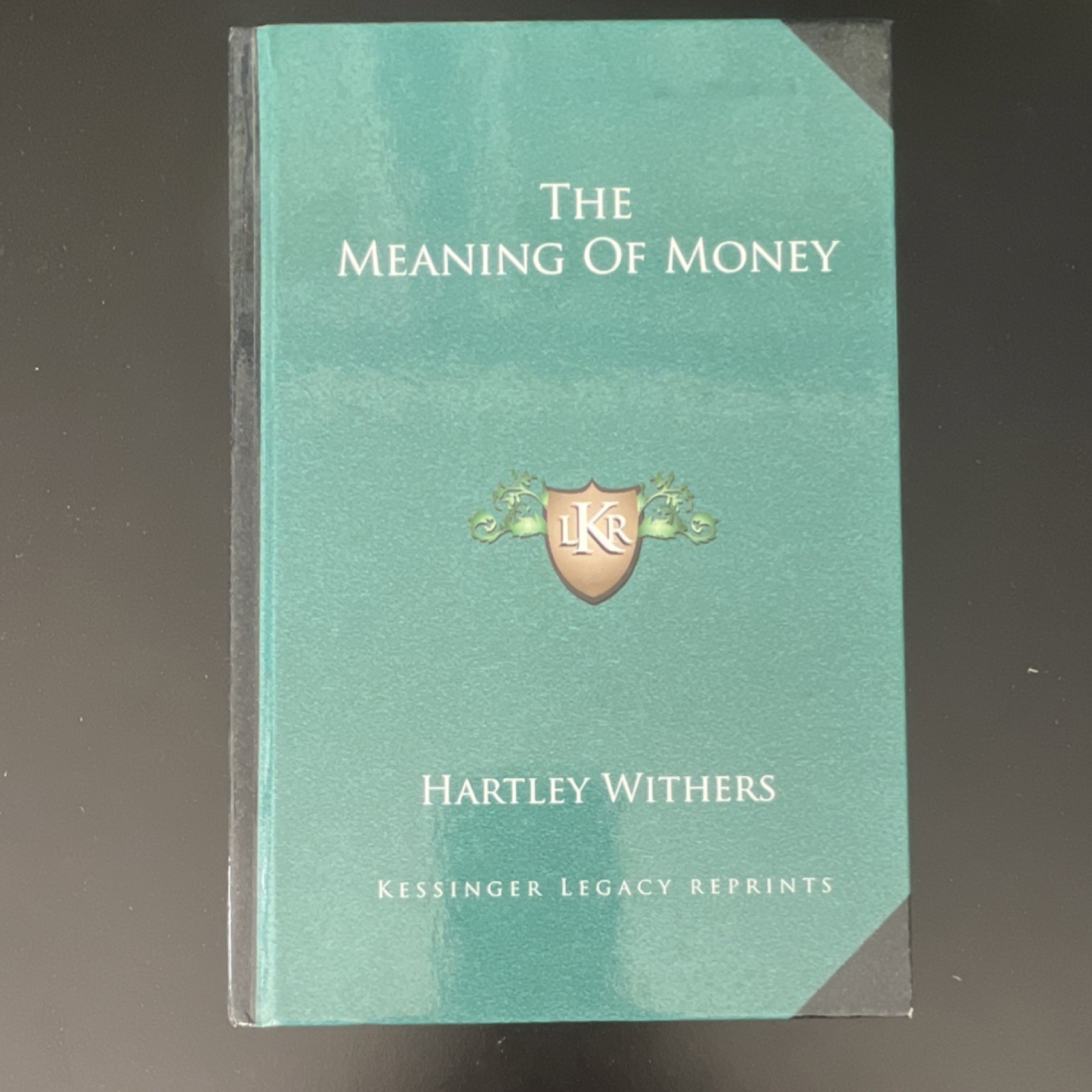 Hartley Withers The Meaning of Money Hardcover Kessinger Publishing 1909
