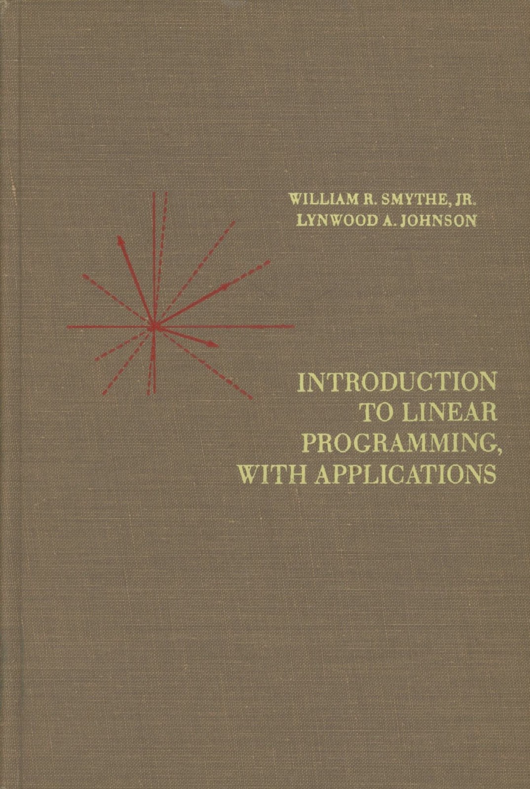 William R Smythe / Introduction To Linear Programming With Applications 1st