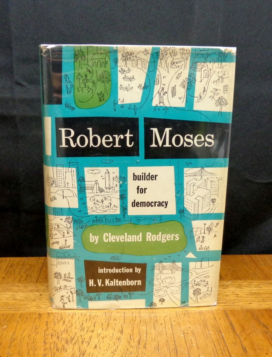 ROBERT MOSES BUILDER FOR DEMOCRACY Cleveland Rodgers SIGNED BY ROBERT MOSES 1ST